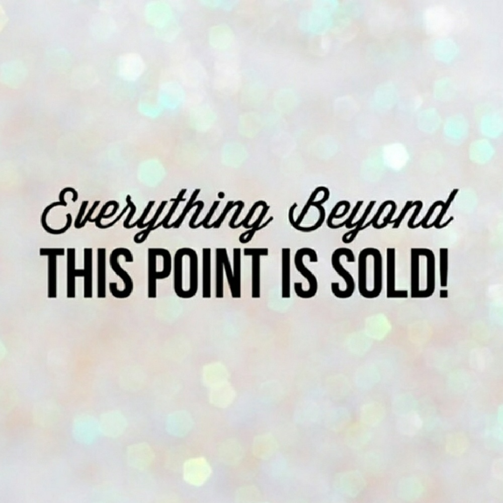 Everything past this point is already sold❤